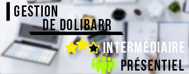 Gestion de Dolibarr : Niveau Intermédiaire – PRESENTIEL